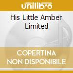 His Little Amber Limited cd