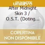 After Midnight Skin 3 / O.S.T. (Doting Sweets Set) cd