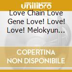 Love Chain Love Gene Love! Love! Love! Melokyun Happy Set (Drama Cd) cd