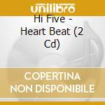 Hi Five - Heart Beat (2 Cd) cd