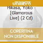 Hikasa, Yoko - [Glamorous Live] (2 Cd) cd