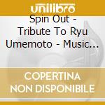 Spin Out - Tribute To Ryu Umemoto - Music From Yu-No cd