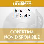 Rune - A La Carte cd musicale di Rune