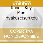 Rune - Key Man -Hyakusetsufutou- cd