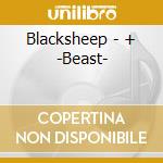 Blacksheep - + -Beast- cd musicale di Blacksheep