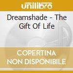 Dreamshade - The Gift Of Life cd