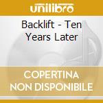 Backlift - Ten Years Later cd