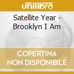Satellite Year - Brooklyn I Am
