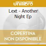 Lext - Another Night Ep cd