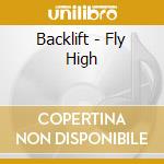 Backlift - Fly High cd musicale di Backlift