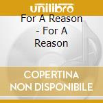 For A Reason - For A Reason cd