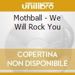 Mothball - We Will Rock You