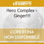 Hero Complex - Ginger!!! cd