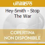 Hey-Smith - Stop The War cd