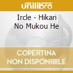 Ircle - Hikari No Mukou He cd