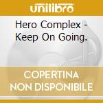 Hero Complex - Keep On Going.