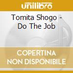 Tomita Shogo - Do The Job cd musicale di Tomita Shogo