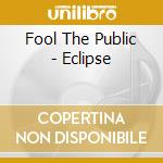 Fool The Public - Eclipse cd