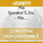 Mix Speaker'S.Inc. - Mix Speaker'S.Inc.Box cd
