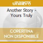 Another Story - Yours Truly cd