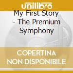 My First Story - The Premium Symphony cd
