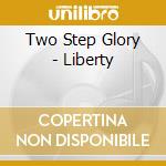 Two Step Glory - Liberty cd