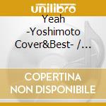 Yeah -Yoshimoto Cover&Best- / Various cd