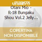 Otani Mio - R-18 Bungaku Shou Vol.2 Jelly Fish cd