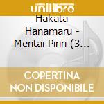 Hakata Hanamaru - Mentai Piriri (3 Cd) cd musicale di Hakata Hanamaru