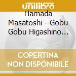 Hamada Masatoshi - Gobu Gobu Higashino Kouji Selection 11 cd musicale di Hamada Masatoshi