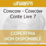 Cowcow - Cowcow Conte Live 7 cd