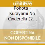 Pokota - Kurayami No Cinderella (2 Cd) cd