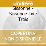 Sissonne - Sissonne Live Trois cd