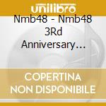 Nmb48 - Nmb48 3Rd Anniversary Special Live cd