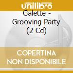 Galette - Grooving Party (2 Cd) cd