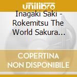 Inagaki Saki - Rokemitsu The World Sakura Inagaki Saki No Blog Tabi Blu-Ray Box Europe (9 Cd) cd