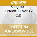 Sungmo - Tiramisu Love (2 Cd) cd