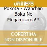 Pokota - Wanchan Boku No Megamisama!!! cd