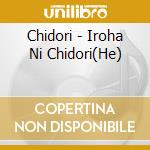 Chidori - Iroha Ni Chidori(He) cd