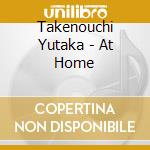 Takenouchi Yutaka - At Home cd