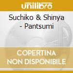 Suchiko & Shinya - Pantsumi cd