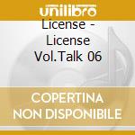 License - License Vol.Talk 06 cd
