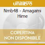 Nmb48 - Amagami Hime cd