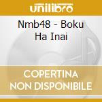 Nmb48 - Boku Ha Inai cd
