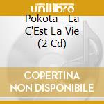 Pokota - La C'Est La Vie (2 Cd) cd