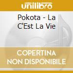 Pokota - La C'Est La Vie cd