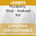 Murakami, Shoji - Asakusa Kid cd musicale di Murakami, Shoji