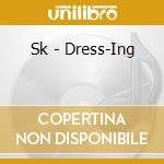 Sk - Dress-Ing cd