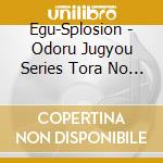 Egu-Splosion - Odoru Jugyou Series Tora No Maki cd