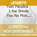 Twin Paradox - 1 Kai Shinda You Na Mon Ja Nai cd